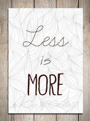 Less is More - wall art quote by a Cup of Creativity