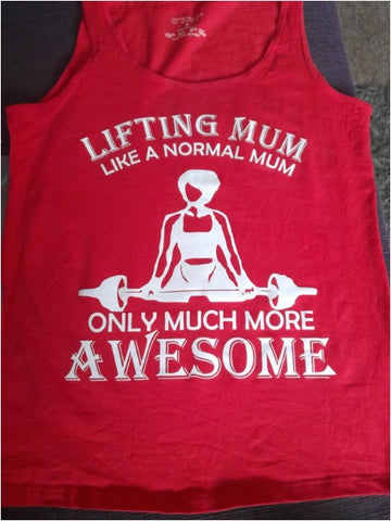 shirt that says "lifting mum, like a normal mum but much more awesome!"