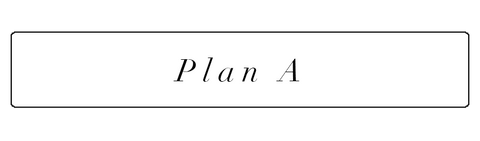 Plan A