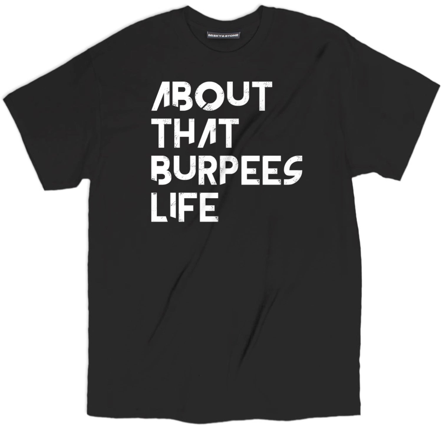 About That Burpees Life T Shirt