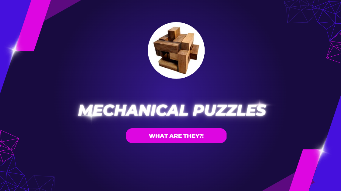 What are Mechanical Puzzles?