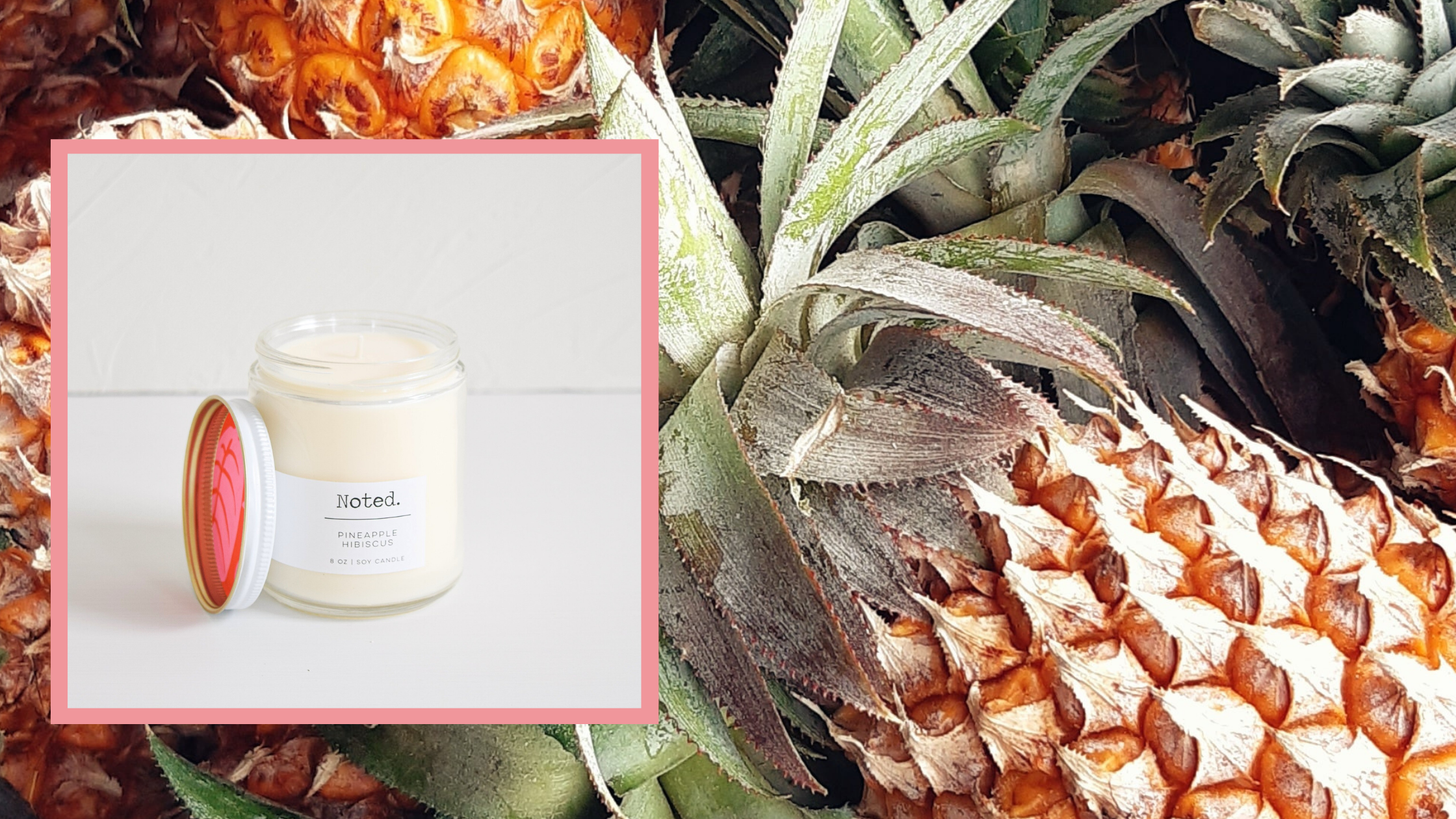 Get To Know Pineapple Hibiscus | Noted Candles