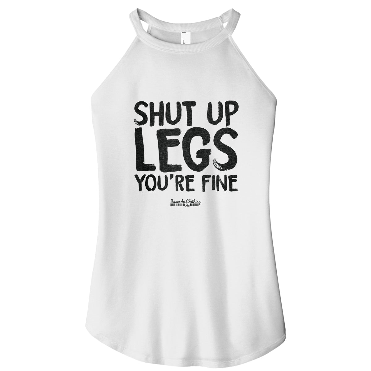 Shut Up Legs Rocker Tank