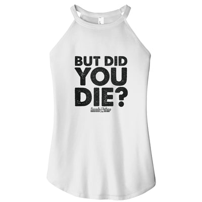 But Did You Die Rocker Tank