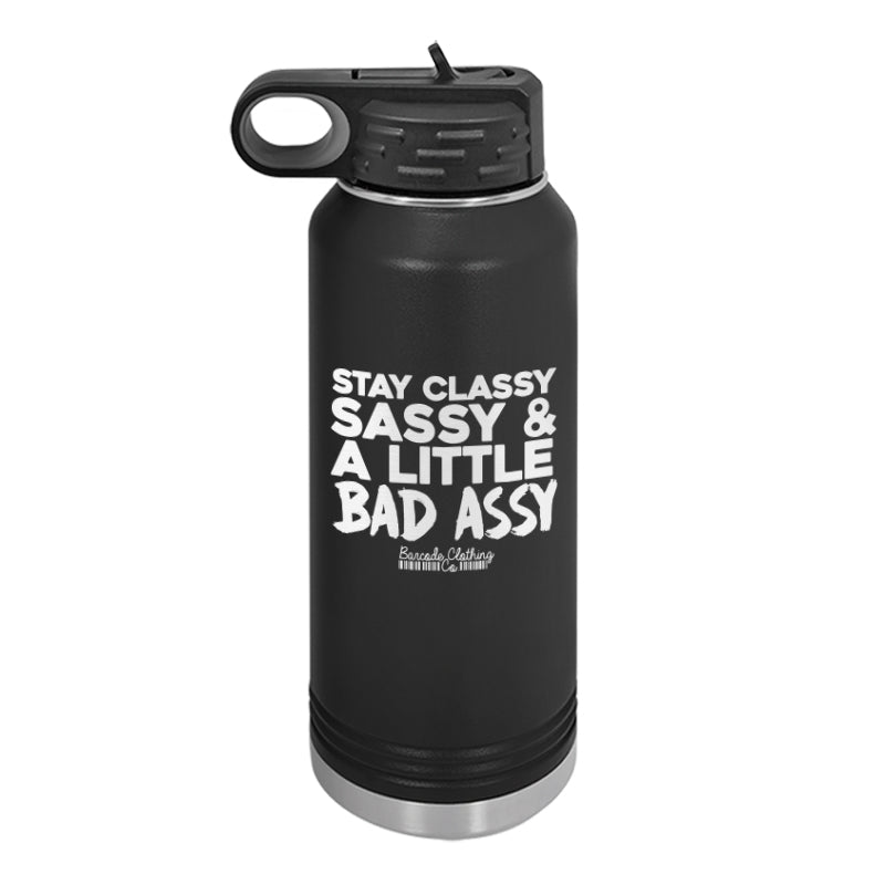 Stay Classy And Bad Assy Water Bottle