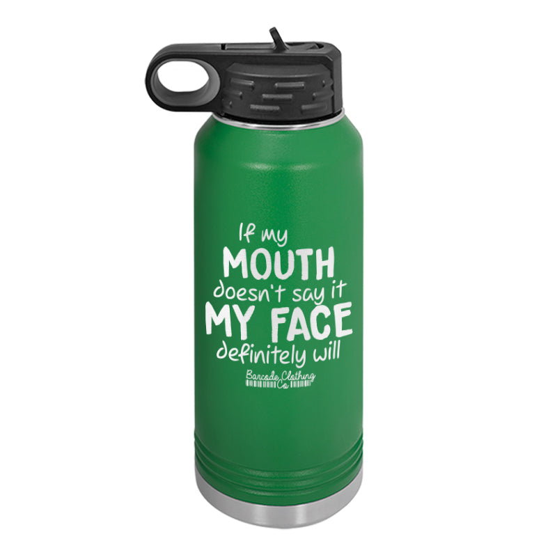 If My Mouth Doesn't Say It Water Bottle