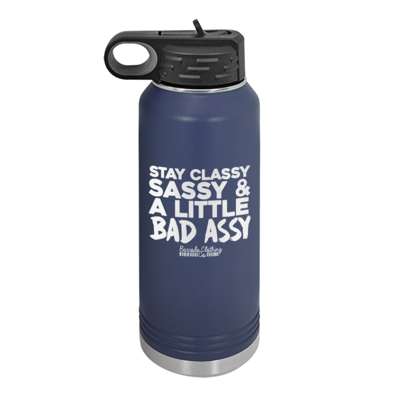 Stay Classy And Bad Assy Water Bottle