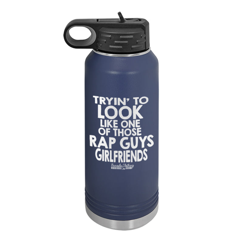 One Of Those Rap Guys Girlfriends Water Bottle