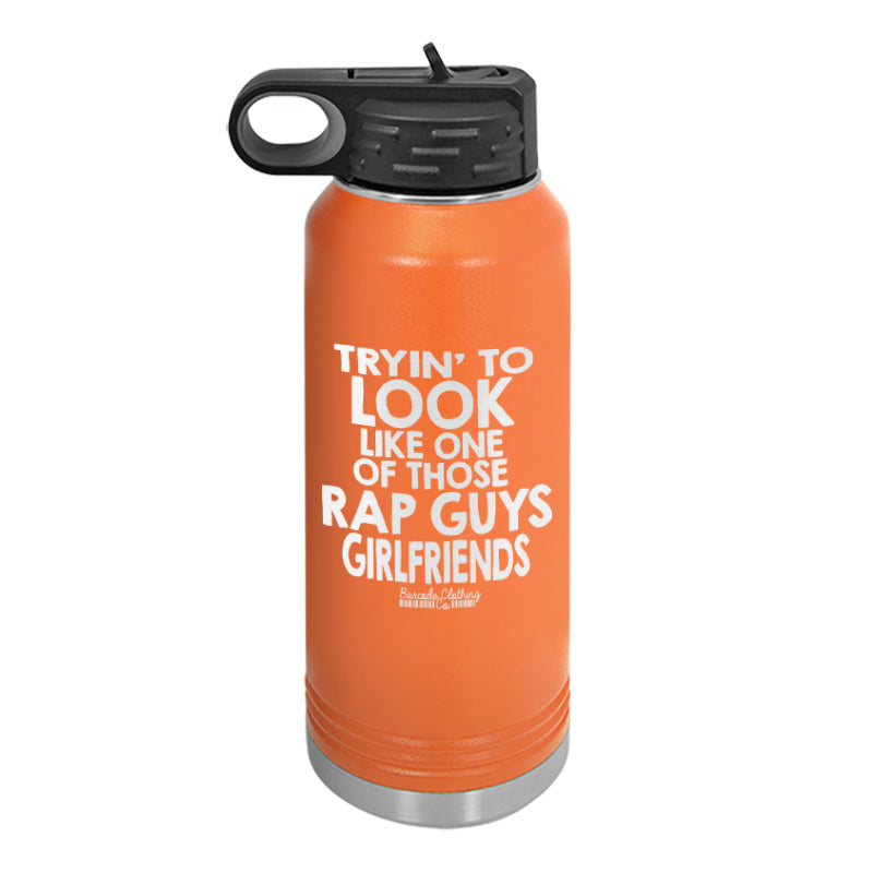 One Of Those Rap Guys Girlfriends Water Bottle