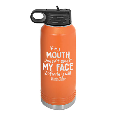 If My Mouth Doesn't Say It Water Bottle