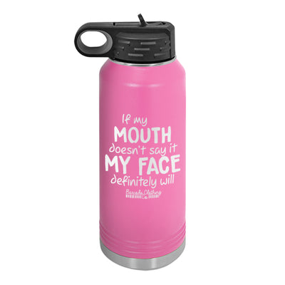 If My Mouth Doesn't Say It Water Bottle