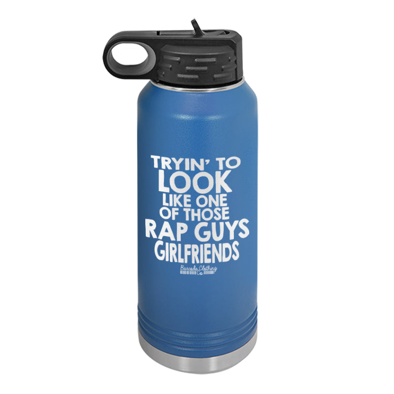 One Of Those Rap Guys Girlfriends Water Bottle