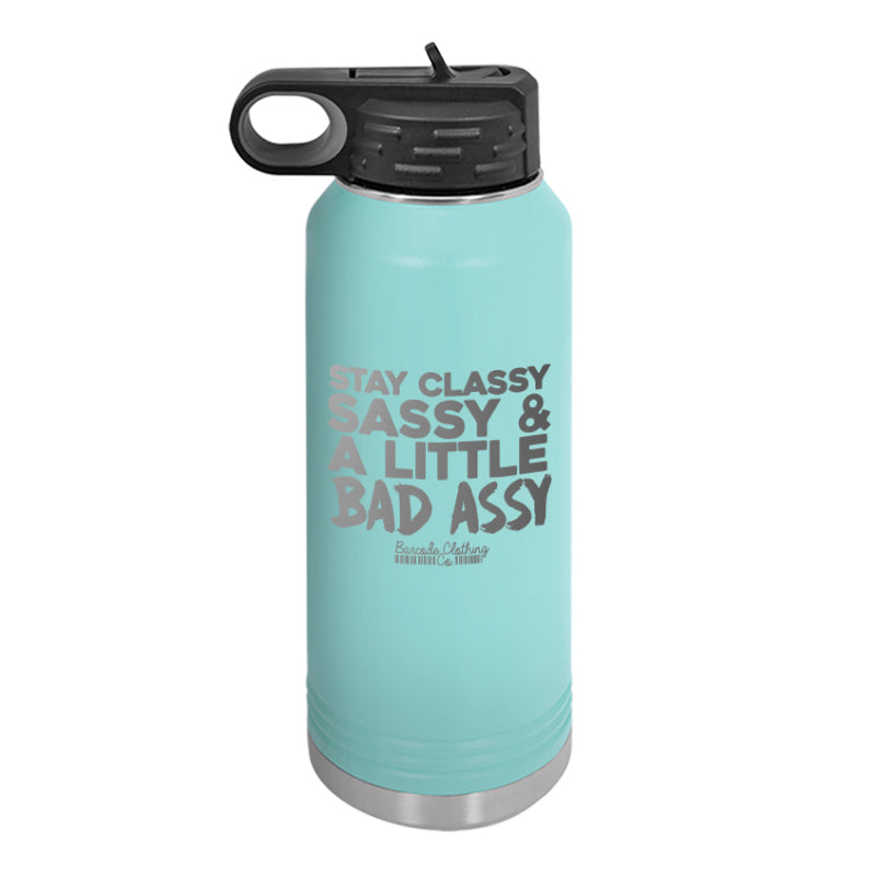 Stay Classy And Bad Assy Water Bottle