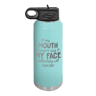 If My Mouth Doesn't Say It Water Bottle