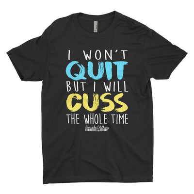 I Won't Quit But I Will Cuss