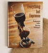 "Everything But Espresso" by Scott Rao