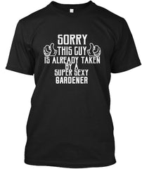 Sorry this guy is taken by a super sexy gardener tee shirt
