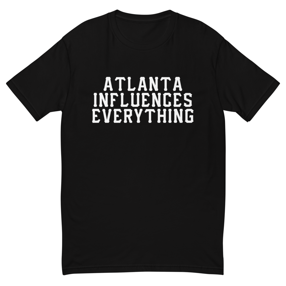 Bem Joiner says “Atlanta Influences Everything” Tee (Black/White) – Atlanta  Influences Everything