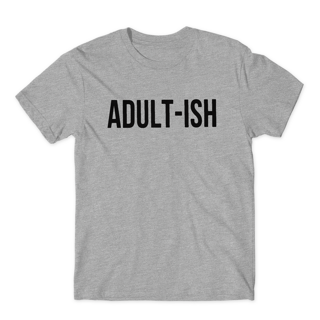 Adult-ish Funny Adulting T-Shirt – The Tee Studio