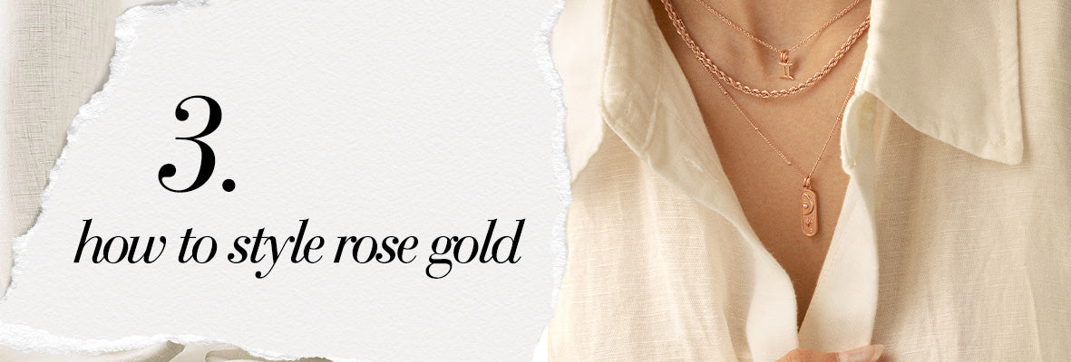 IMAGE OF MODEL WEARING ROSE GOLD NECKLACES AND CHARMS WITH TEXT: HOW TO STYLE ROSE GOLD