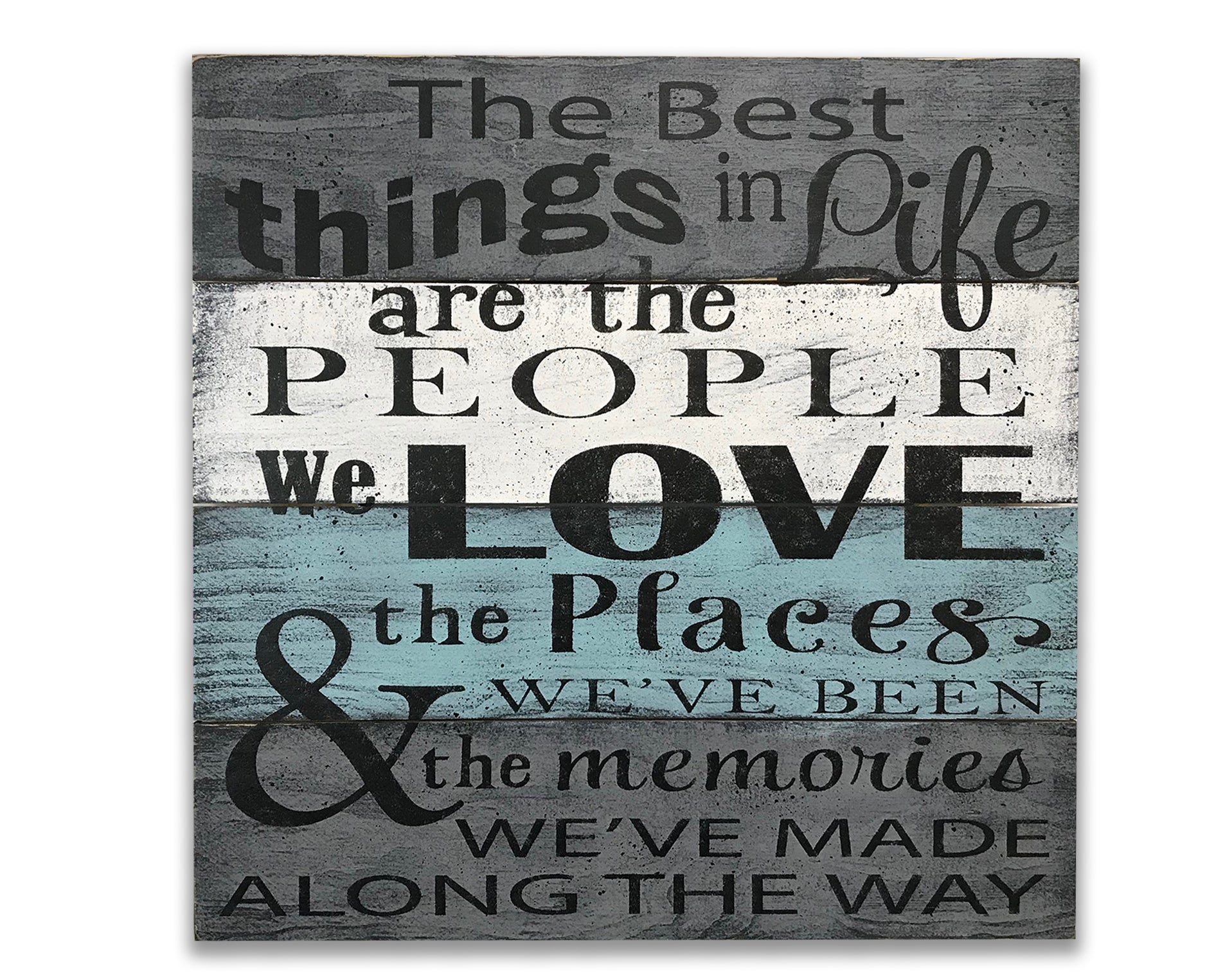 The Best Thing In Life Are The People We Love | Rusticly Inspired Signs