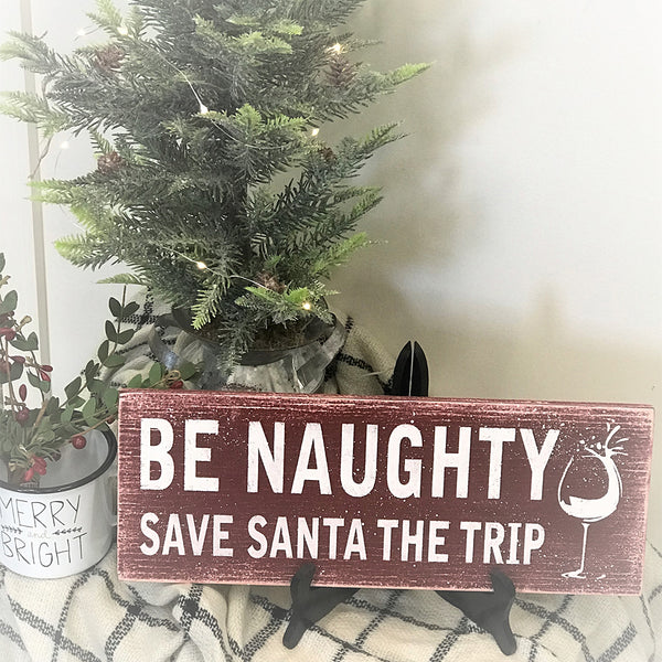 Be Naughty Save Santa The Trip Holiday Sign | Rusticly Inspired Signs