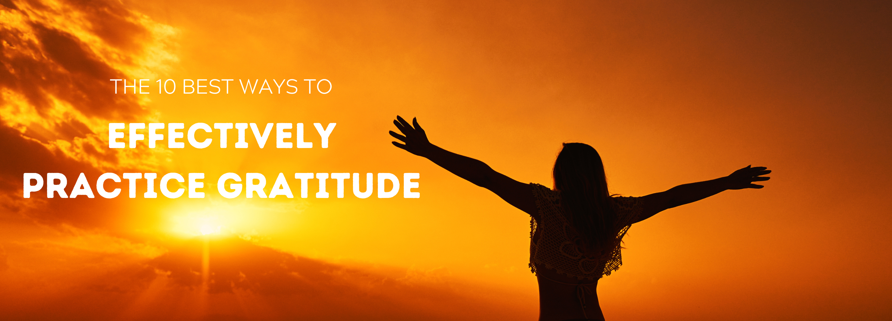 10 Ways To Effectively Practice Gratitude