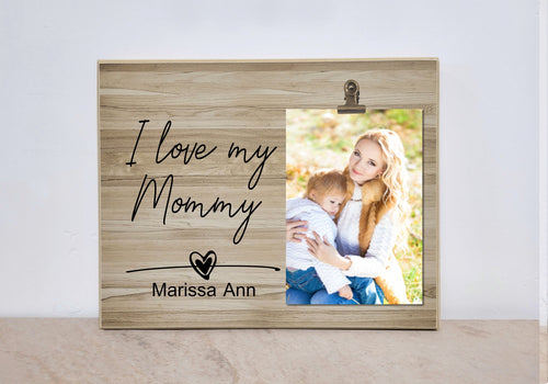 I Love My Mommy, Personalized Picture Frame, Valentines Day Gift For Mommy, Photo Frame For Mom, Birthday Gift for Mom from Son or Daughter