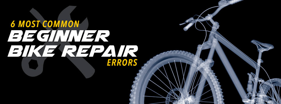 6 most common beginner bike repair errors