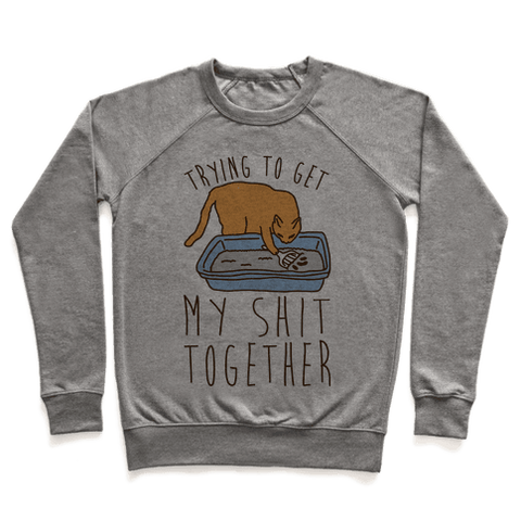 Trying To Get My Shit Together Cat Parody Sweatshirt