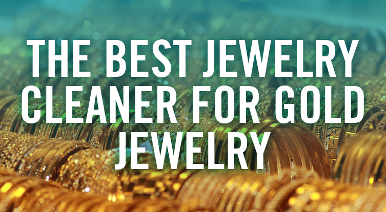 The Best Jewelry Cleaners for Gold Earrings, Rings and Bracelets