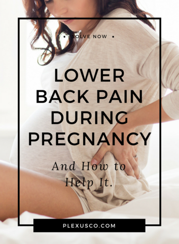 Lower Back Pain During Pregnancy and How to Help it - Plexus Wheel - Plexus Co.