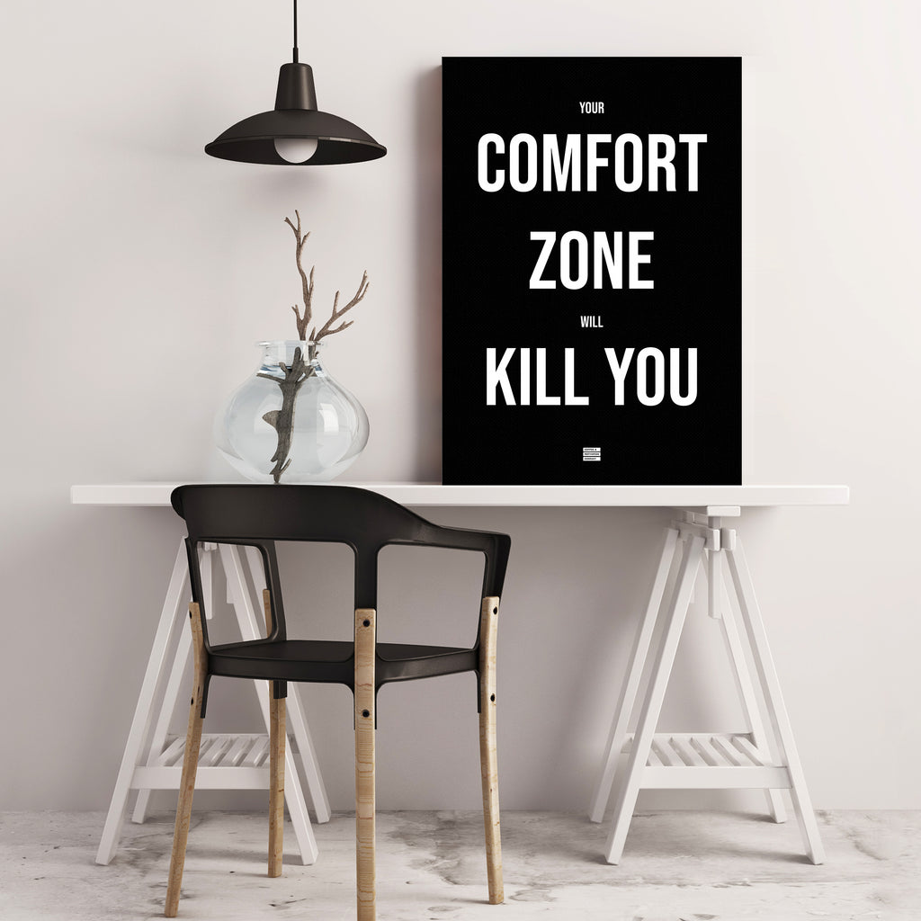 your comfort zone will kill you