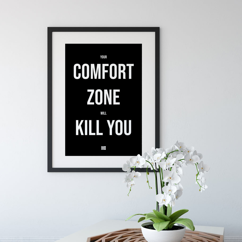 your comfort zone will kill you