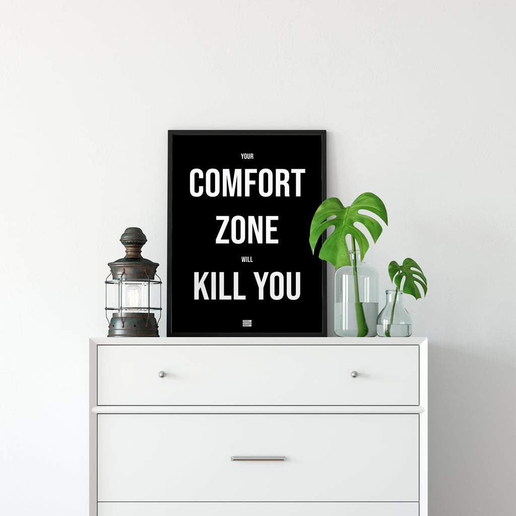 your comfort zone will kill you