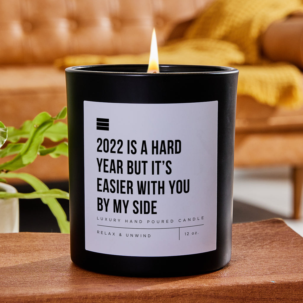 Candles - 2022 Is A Hard Year But It's Easier With You By My Side - New  Years Resolution Black Luxury Scented Candle - Soy Wax Blend - 62 hour burn  time -