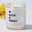 Believe In Yourself - Luxury Candle Jar 35 Hours