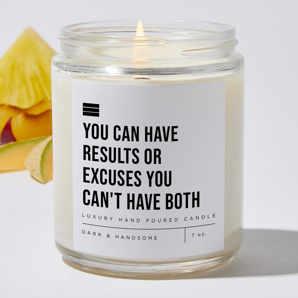 You Can Have Results Or Excuses You Can't Have Both - Luxury Candle 35 ...