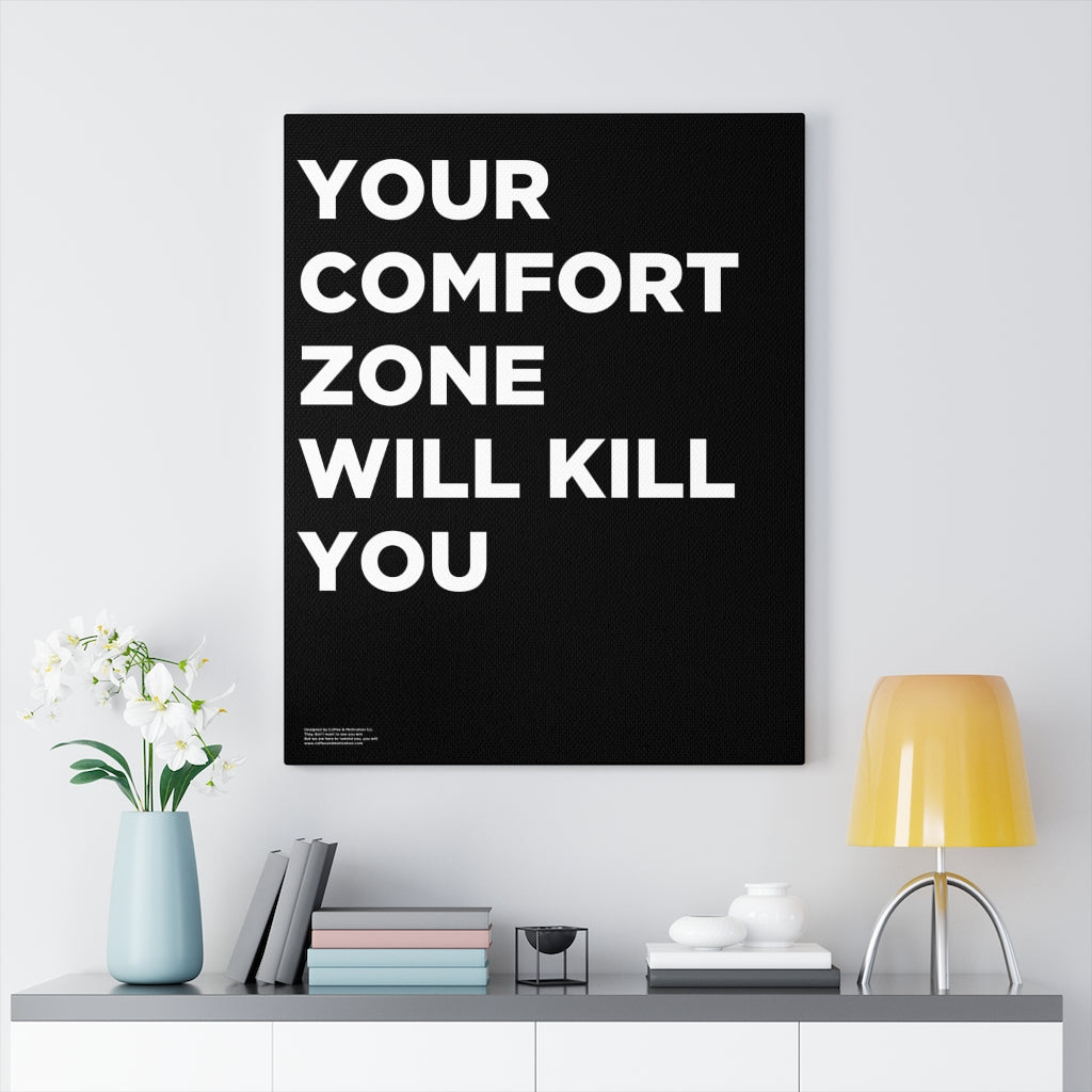 your comfort zone will kill you
