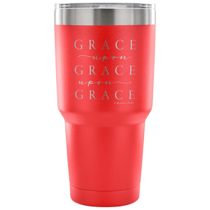 Grace Upon Grace Upon Grace Tumbler