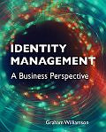 Identity Management: A Business Perspective