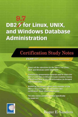 DB2 9.7 for Linux, UNIX, and Windows Database Administration (Exam 541)