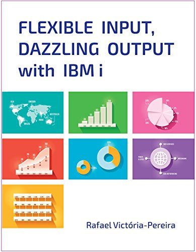 Flexible Input, Dazzling Output with IBM i