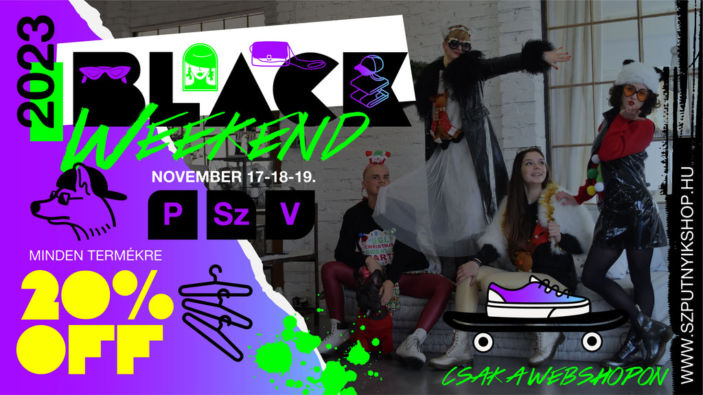 November 17-18-19 is BLACK WEEKEND in Szputnyik, where all products can be yours with a 20% discount if you buy in the Webshop!