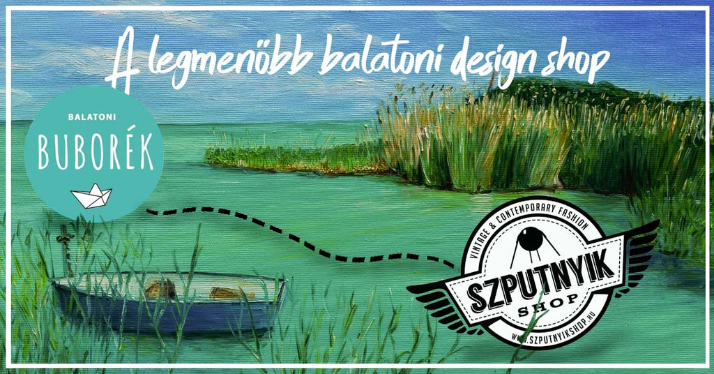 Szputnyik termékek a Balaton legmenőbb design shopjában!