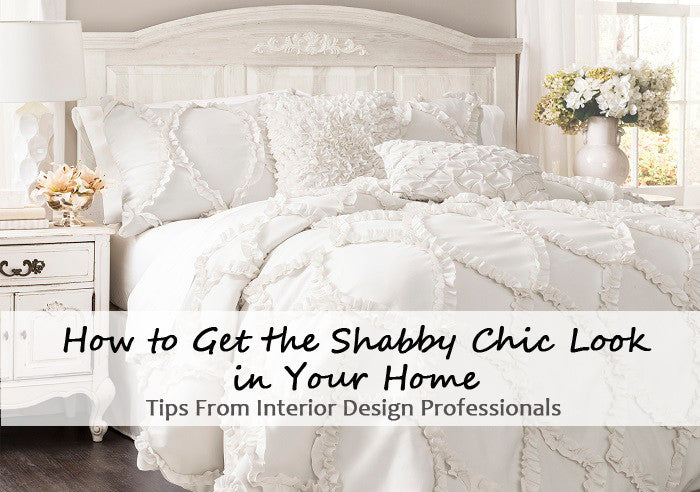 How To Get The Shabby Chic Look In Your Home: Tips From Interior Design Professionals