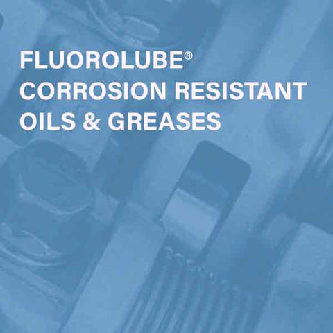 Fluorolube Corrosion Resistant Oils & Greases