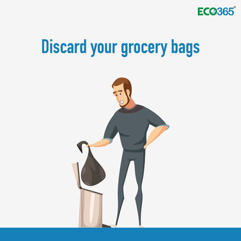 Discard your grocery bags