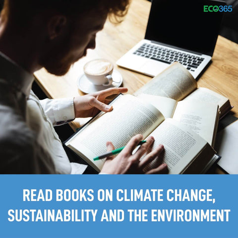 Read books on climate change, sustainability and the environment. 