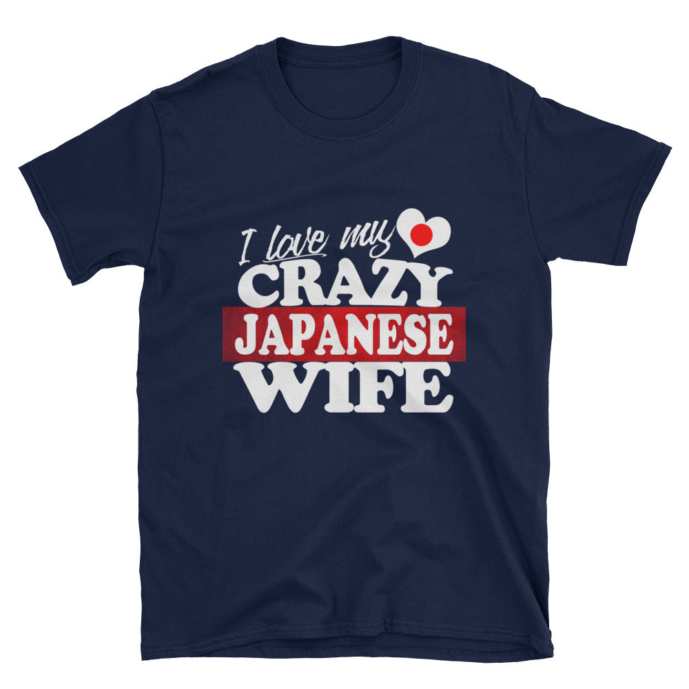 I Love my Crazy Japanese Wife Short-Sleeve Unisex T-Shirt ...